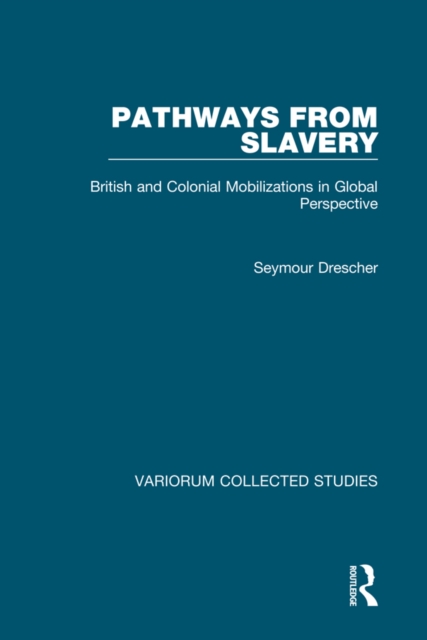 Pathways from Slavery : British and Colonial Mobilizations in Global Perspective, PDF eBook