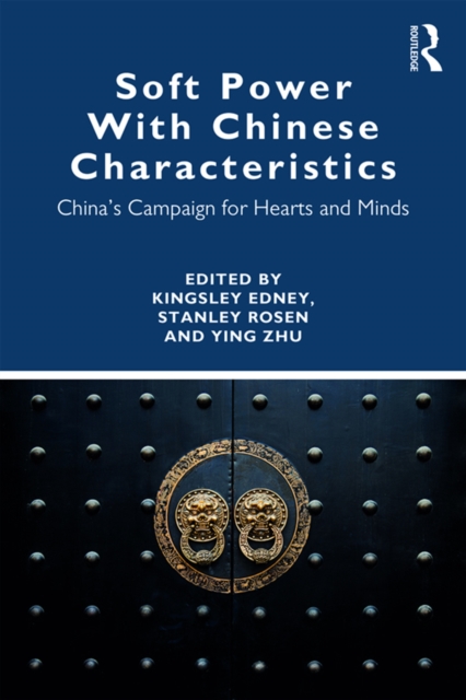 Soft Power With Chinese Characteristics : China's Campaign for Hearts and Minds, PDF eBook