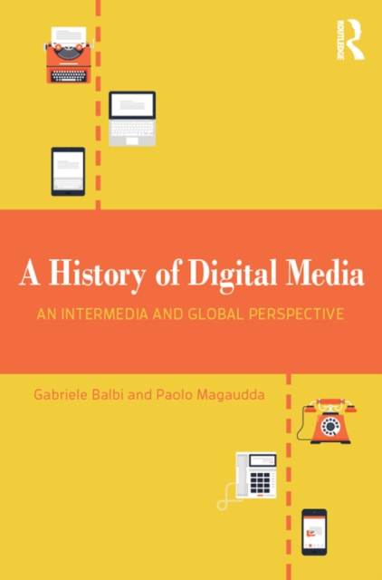 A History of Digital Media : An Intermedia and Global Perspective, EPUB eBook