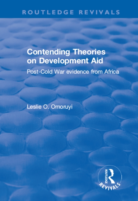 Contending Theories on Development Aid : Post-Cold War Evidence from Africa, EPUB eBook