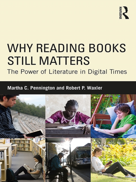 Why Reading Books Still Matters : The Power of Literature in Digital Times, PDF eBook