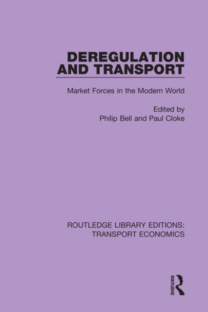 Deregulation and Transport : Market Forces in the Modern World, EPUB eBook