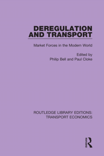 Deregulation and Transport : Market Forces in the Modern World, PDF eBook