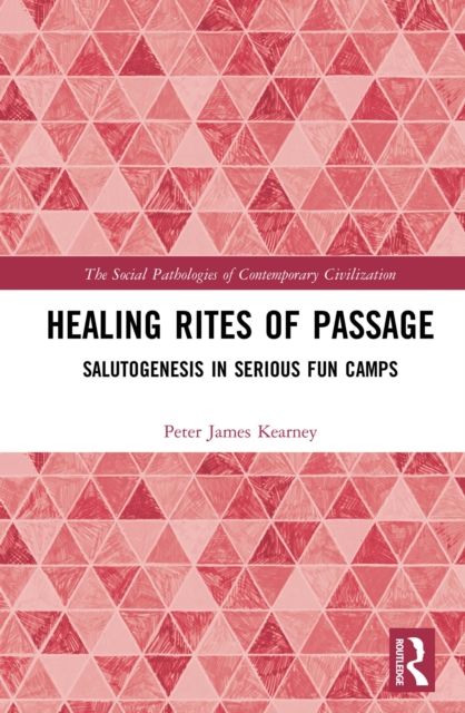 Healing Rites of Passage : Salutogenesis in Serious Fun Camps, EPUB eBook