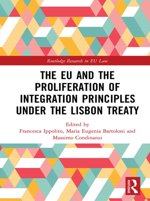 The EU and the Proliferation of Integration Principles under the Lisbon Treaty, EPUB eBook
