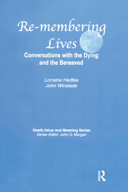 Remembering Lives : Conversations with the Dying and the Bereaved, PDF eBook