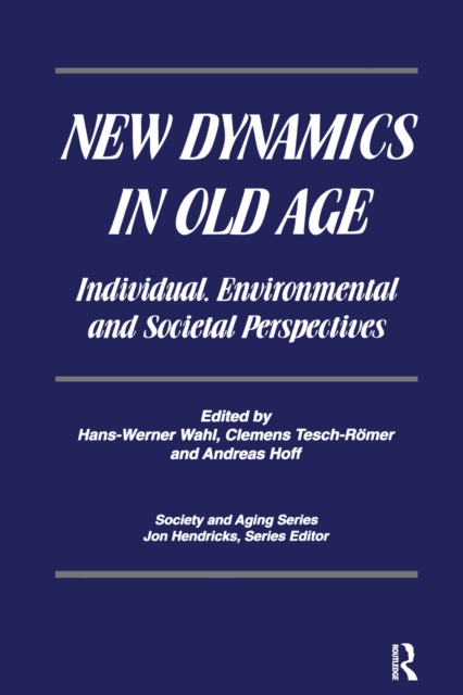 New Dynamics in Old Age : Individual, Environmental and Societal Perspectives, PDF eBook