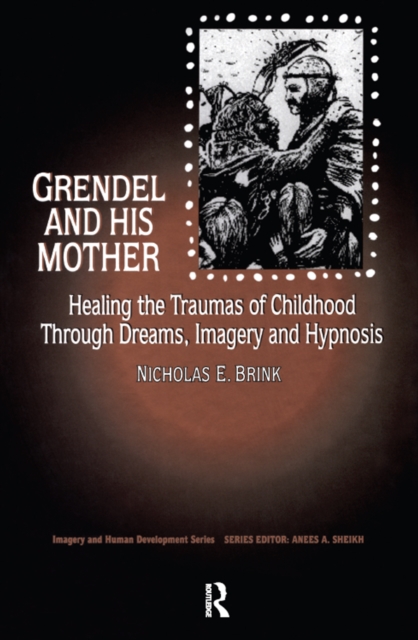 Grendel and His Mother : Healing the Traumas of Childhood Through Dreams, Imagery, and Hypnosis, PDF eBook