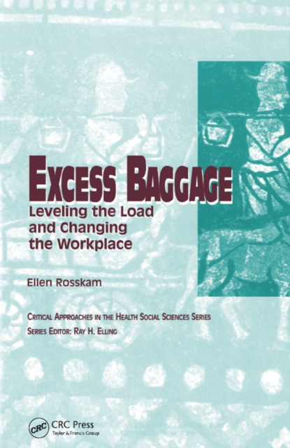 Excess Baggage : Leveling the Load and Changing the Workplace, PDF eBook
