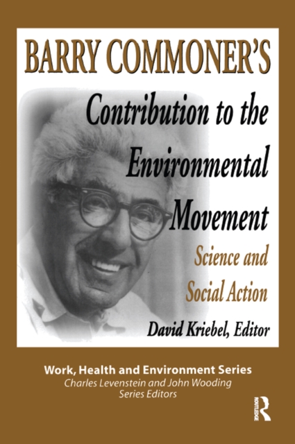Barry Commoner's Contribution to the Environmental Movement : Science and Social Action, PDF eBook