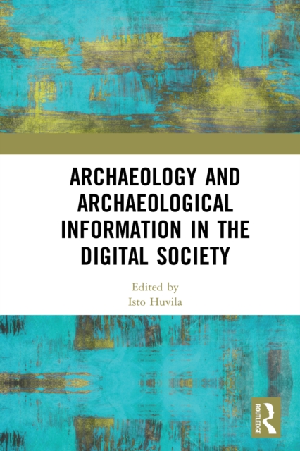 Archaeology and Archaeological Information in the Digital Society, EPUB eBook