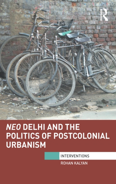 Neo Delhi and the Politics of Postcolonial Urbanism, EPUB eBook