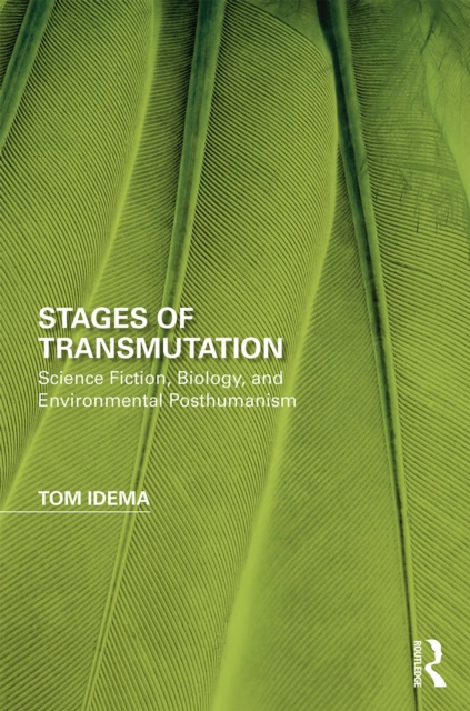 Stages of Transmutation : Science Fiction, Biology, and Environmental Posthumanism, EPUB eBook