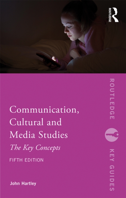Communication, Cultural and Media Studies : The Key Concepts, EPUB eBook
