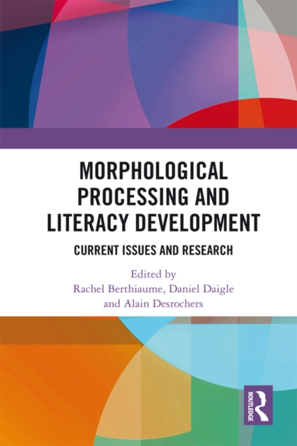Morphological Processing and Literacy Development : Current Issues and Research, EPUB eBook