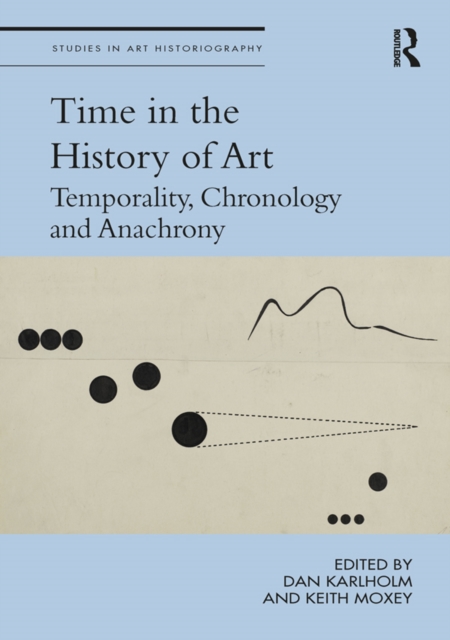 Time in the History of Art : Temporality, Chronology and Anachrony, PDF eBook