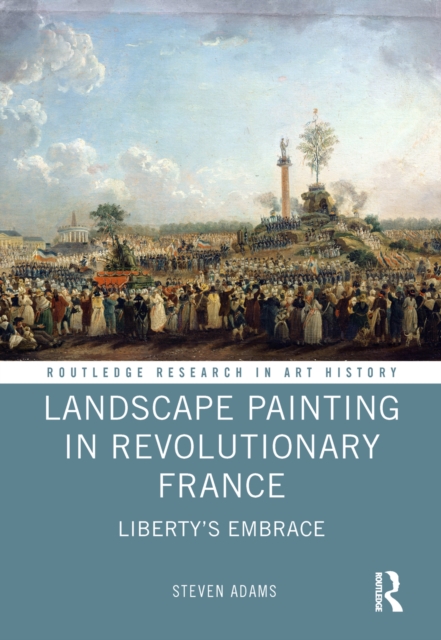 Landscape Painting in Revolutionary France : Liberty's Embrace, EPUB eBook