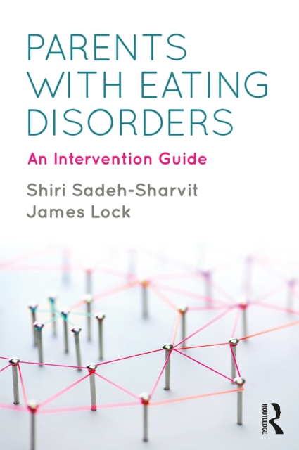 Parents with Eating Disorders : An Intervention Guide, PDF eBook