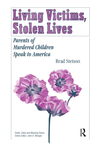 Living Victims, Stolen Lives : Parents of Murdered Children Speak to America, PDF eBook