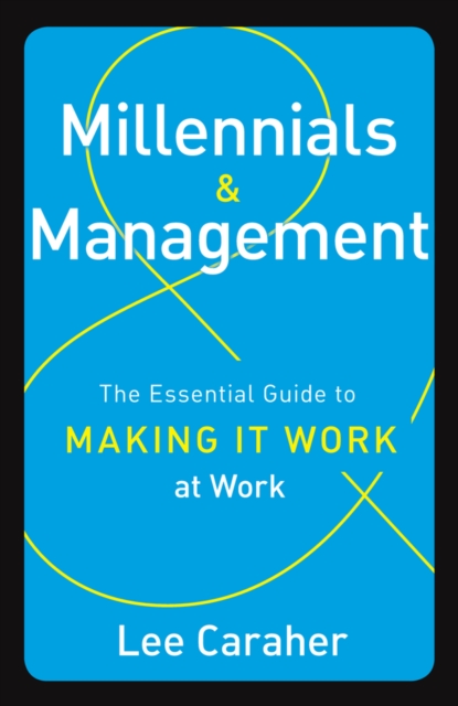 Millennials & Management : The Essential Guide to Making it Work at Work, EPUB eBook