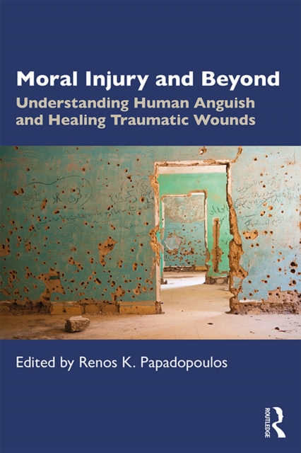 Moral Injury and Beyond : Understanding Human Anguish and Healing Traumatic Wounds, EPUB eBook