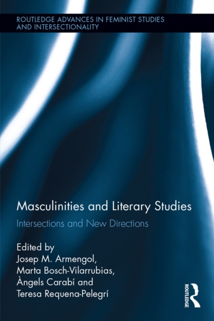 Masculinities and Literary Studies : Intersections and New Directions, PDF eBook