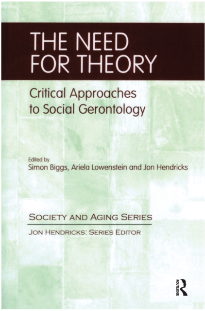 The Need for Theory : Critical Approaches to Social Gerontology, PDF eBook