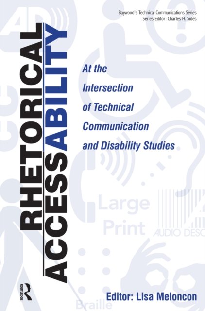 Rhetorical Accessability : At the Intersection of Technical Communication and Disability Studies, PDF eBook