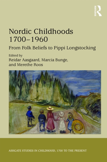 Nordic Childhoods 1700–1960 : From Folk Beliefs to Pippi Longstocking, EPUB eBook