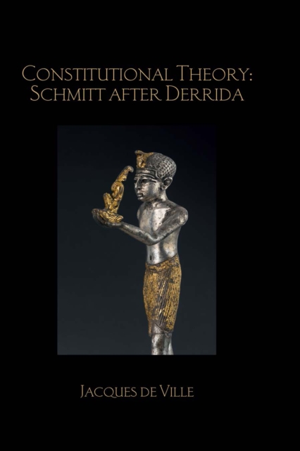 Constitutional Theory: Schmitt after Derrida, EPUB eBook