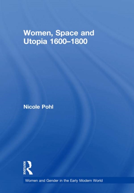 Women, Space and Utopia 1600-1800, EPUB eBook
