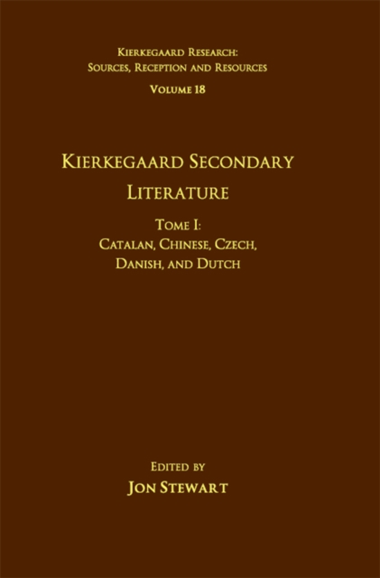 Volume 18, Tome I: Kierkegaard Secondary Literature : Catalan, Chinese, Czech, Danish, and Dutch, EPUB eBook