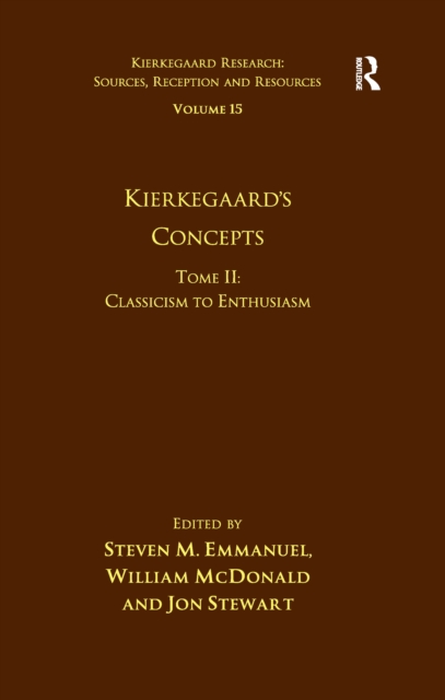 Volume 15, Tome II: Kierkegaard's Concepts : Classicism to Enthusiasm, PDF eBook