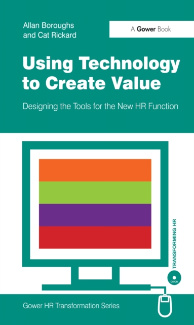 Using Technology to Create Value : Designing the Tools for the New HR Function, PDF eBook
