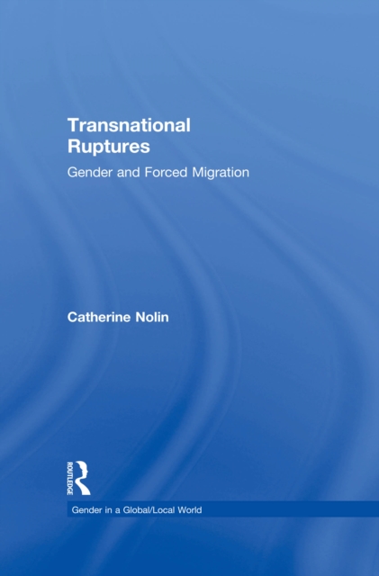 Transnational Ruptures : Gender and Forced Migration, PDF eBook