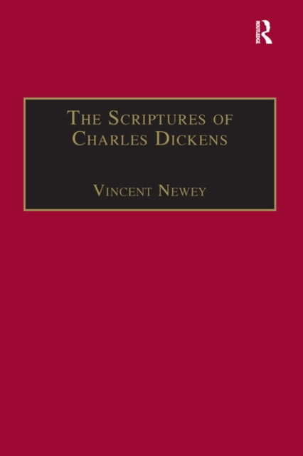 The Scriptures of Charles Dickens : Novels of Ideology, Novels of the Self, EPUB eBook