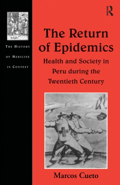 The Return of Epidemics : Health and Society in Peru During the Twentieth Century, EPUB eBook