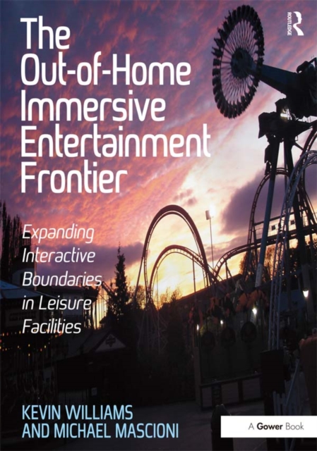 The Out-of-Home Immersive Entertainment Frontier : Expanding Interactive Boundaries in Leisure Facilities, PDF eBook