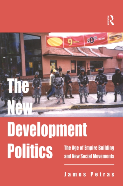 The New Development Politics : The Age of Empire Building and New Social Movements, PDF eBook