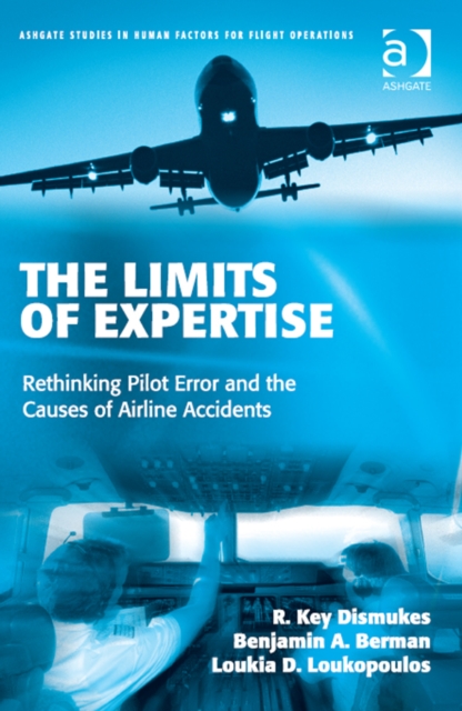 The Limits of Expertise : Rethinking Pilot Error and the Causes of Airline Accidents, EPUB eBook