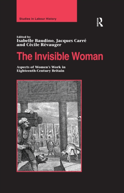 The Invisible Woman : Aspects of Women's Work in Eighteenth-Century Britain, EPUB eBook