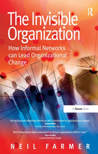 The Invisible Organization : How Informal Networks can Lead Organizational Change, EPUB eBook