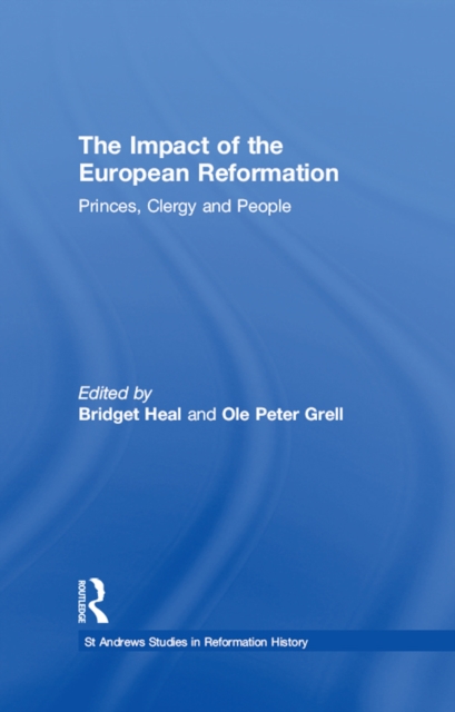 The Impact of the European Reformation : Princes, Clergy and People, EPUB eBook