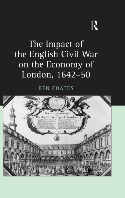 The Impact of the English Civil War on the Economy of London, 1642-50, EPUB eBook