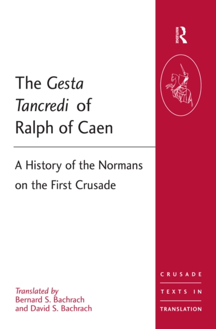 The Gesta Tancredi of Ralph of Caen : A History of the Normans on the First Crusade, EPUB eBook