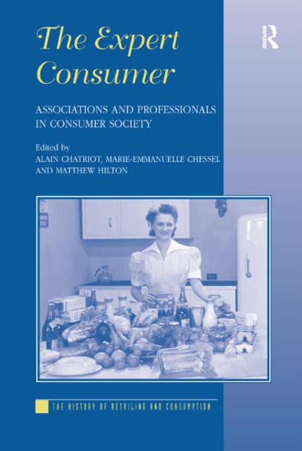 The Expert Consumer : Associations and Professionals in Consumer Society, EPUB eBook