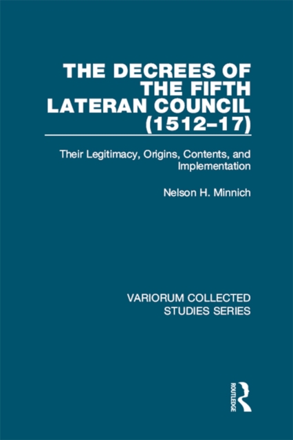 The Decrees of the Fifth Lateran Council (1512-17) : Their Legitimacy, Origins, Contents, and Implementation, PDF eBook
