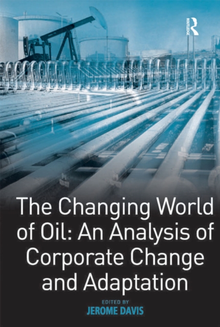 The Changing World of Oil: An Analysis of Corporate Change and Adaptation, PDF eBook