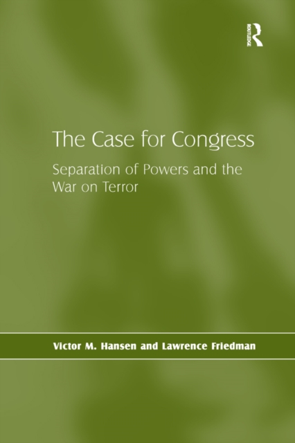 The Case for Congress : Separation of Powers and the War on Terror, EPUB eBook