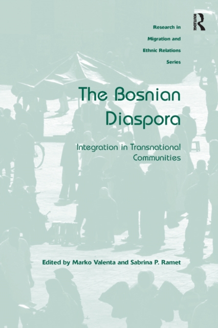The Bosnian Diaspora : Integration in Transnational Communities, EPUB eBook